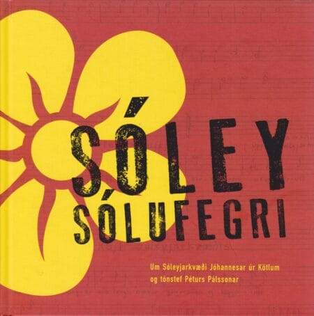 Sóley sólufegri: Um Sóleyjarkvæði Jóhannesar úr Kötlum og tónstef Péturs Pálssonar
