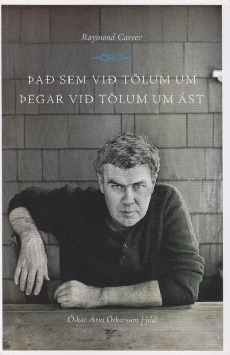 Það sem við tölum um þegar við tölum um ást