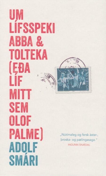 Um lífsspeki Abba og Tolteka (eða líf mitt sem Olof Palme)