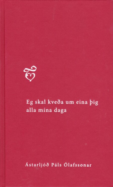 Eg skal kveða um eina þig alla mína daga – ástarljóð Páls Ólafssonar