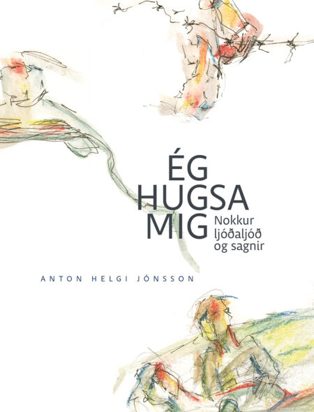 Ég hugsa mig: Nokkur ljóðaljóð og sagnir