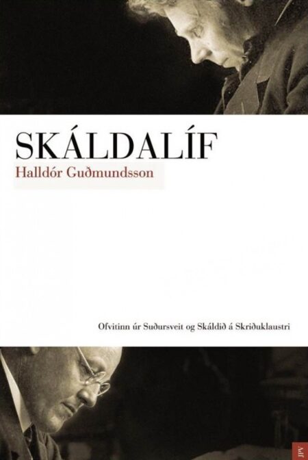 Skáldalíf: ofvitinn úr Suðursveit og skáldið á Skriðuklaustri