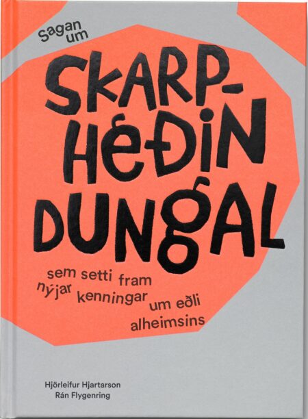 Sagan um Skarphéðin Dungal sem setti fram nýjar kenningar um eðli alheimsins (notuð)