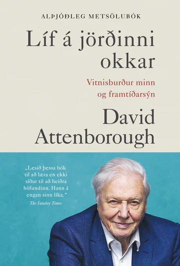 Líf á jörðinni okkar: Vitnisburður minn og framtíðarsýn