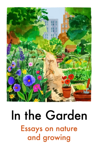 In the Garden: Essay on Nature and Growing