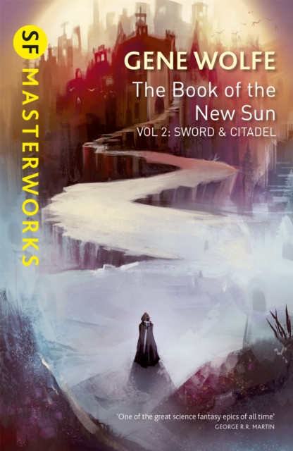 The Book of the New Sun - Volume 2: Sword and Citadel