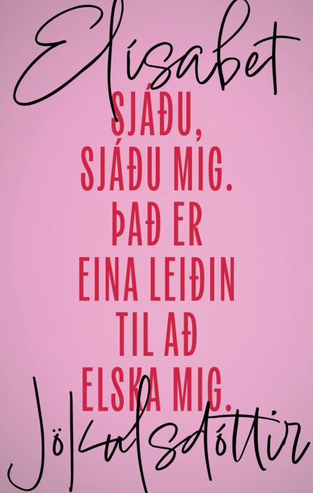 Sjáðu, sjáðu mig. Það er eina leiðin til að elska mig.