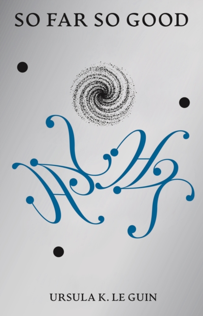 So Far So Good: Final Poems: 2014-2018