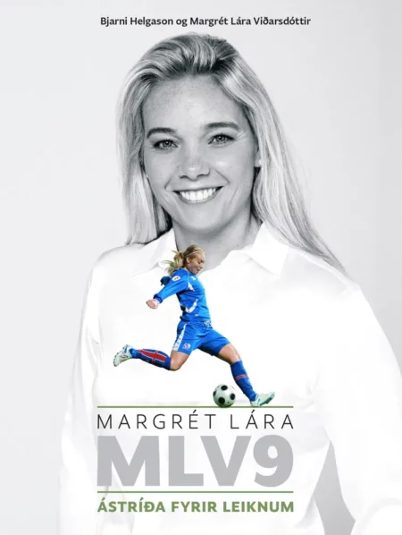 Margrét Lára – Ástríða fyrir leiknum