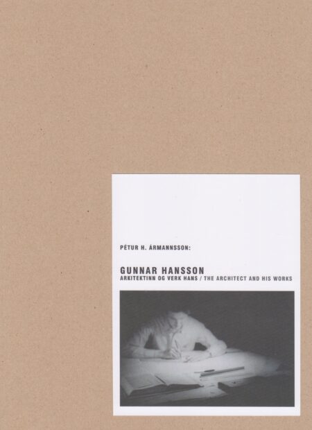 Gunnar Hansson: Arkitektinn og verk hans / The Architect and His Works