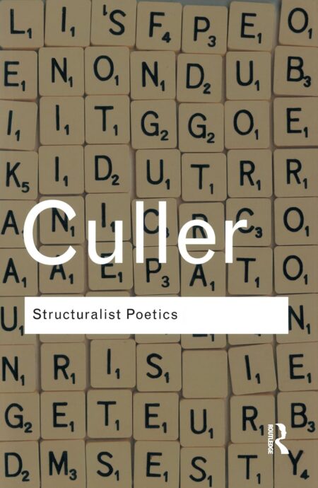 Structuralist Poetics: Structuralism, Linguistics and the Study of Literature