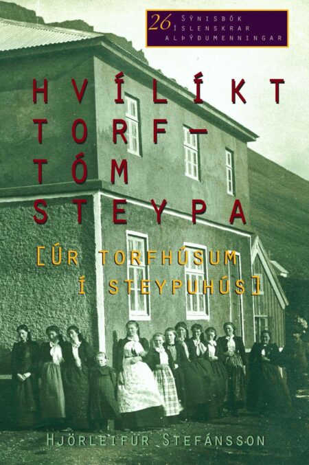 Hvílíkt torf – Tóm steypa (úr torfhúsum í steypuhús)