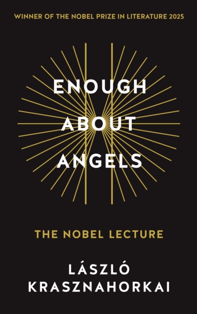 Enough About Angels: Nobel Lecture
